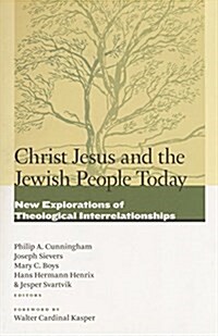 Christ Jesus and the Jewish People Today: New Explorations of Theological Interrelationships (Paperback)