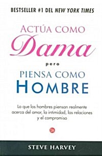 Actua Como Dama Pero Piensa Como Hombre = Act Like a Lady, Think Like a Man (Paperback)