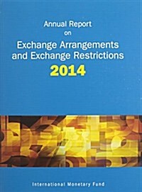 Exchange Arrangements and Exchange Restrictions, Annual Report: 2014 (Paperback)