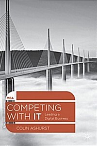Competing with it : Leading a Digital Business (Paperback)