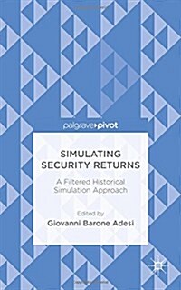 Simulating Security Returns : A Filtered Historical Simulation Approach (Hardcover)