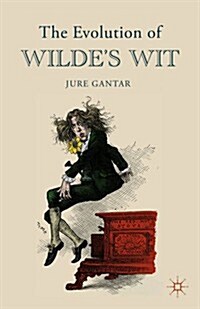 The Evolution of Wildes Wit (Hardcover)
