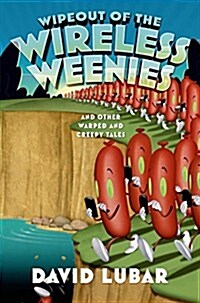 Wipeout of the Wireless Weenies: And Other Warped and Creepy Tales (Paperback)