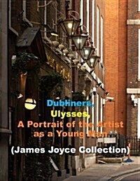 Dubliners, Ulysses, a Portrait of the Artist as a Young Man (Combo): (James Joyce Masterpiece Collection) (Paperback)