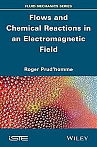 Flows and Chemical Reactions in an Electromagnetic Field (Hardcover)