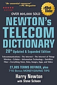 Newtons Telecom Dictionary: Covering Telecommunications, the Internet, the Cloud, Cellular, the Internet of Things, Security, Wireless, Satellites (Paperback, 28, Updated and Exp)