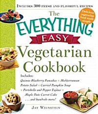 The Everything Easy Vegetarian Cookbook: Includes Mushroom Bruschetta, Curried New Potato Salad, Pumpkin-Ale Soup, Zucchini Ragout, Berry-Streusel Tar (Paperback)