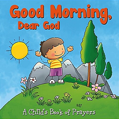 Childs Book of Prayers - Good Morning Dear God (Board Books)
