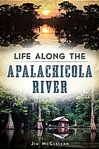 Life Along the Apalachicola River (Paperback)