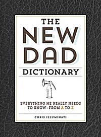 The New Dad Dictionary: Everything He Really Needs to Know - From A to Z (Hardcover)