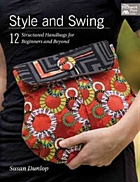 Style and Swing: 12 Structured Handbags for Beginners and Beyond (Paperback)