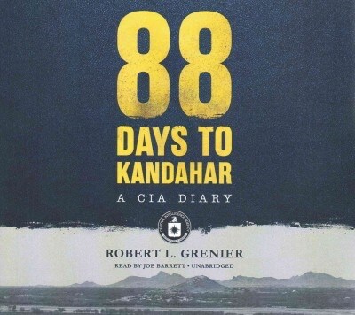88 Days to Kandahar Lib/E: A CIA Diary (Audio CD)