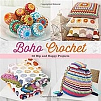 Boho Crochet: 30 Hip and Happy Projects (Paperback)