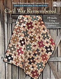 Civil War Remembered: 19 Quilts Using Reproduction Fabrics (Paperback)