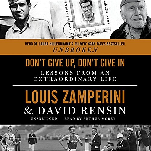 Dont Give Up, Dont Give in Lib/E: Lessons from an Extraordinary Life (Audio CD, Library)