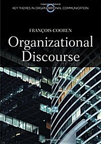 Organizational Discourse : Communication and Constitution (Hardcover)