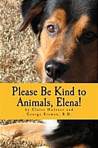 Please Be Kind to Animals, Elena! (Paperback)