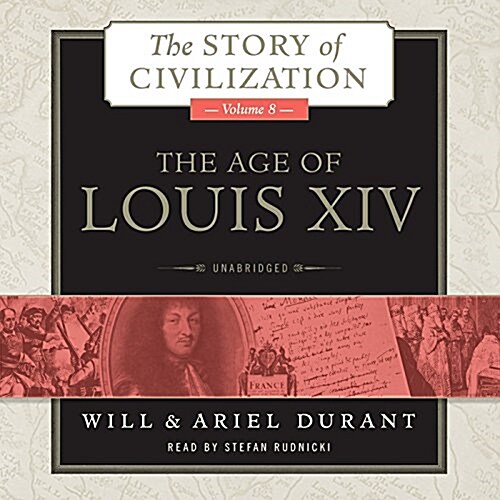 The Age of Louis XIV Lib/E: A History of European Civilization in the Period of Pascal, Moliere, Cromwell, Milton, Peter the Great, Newton, and Sp (Audio CD)