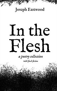 In the Flesh: A Poetry Collection (Paperback)