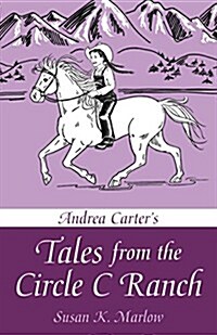 Andrea Carters Tales from the Circle C Ranch (Paperback)