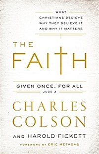 The Faith: What Christians Believe, Why They Believe It, and Why It Matters (Paperback)