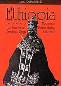 Ethiopia on the Verge of Modernity: The Transfer of Power During Zewditus Reign 1916-1930 (Paperback)