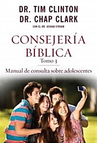 Consejer? B?lica, Tomo 3: Manual de Consulta Sobre Adolescentes (Paperback)