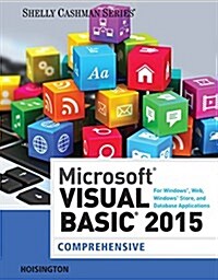 Microsoft Visual Basic 2015 for Windows, Web, Windows Store, and Database Applications: Comprehensive (Paperback)