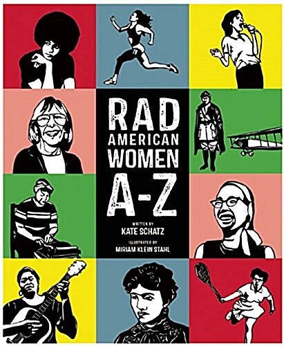 Rad American Women A-Z: Rebels, Trailblazers, and Visionaries Who Shaped Our History . . . and Our Future! (Hardcover)