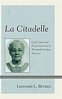 La Citadelle: Layle Lane and Social Activism in Twentieth-Century America (Hardcover)