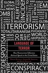 Language of Terror: How Neuroscience Influences Political Speech in the United States (Hardcover)