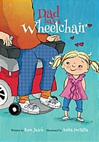 Dad Has a Wheelchair (Paperback)