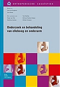 Onderzoek En Behandeling Van Elleboog En Onderarm (Paperback, 2011)