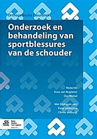 Onderzoek En Behandeling Van Sportblessures Van de Schouder: Met Oefenschemas En Revalidatieprogrammas (Paperback, 2014)