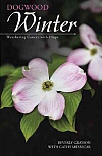 Dogwood Winter: Weathering Cancer with Hope (Hardcover)