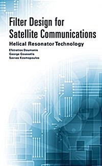 Filter Design for Satellite Communications: Helical Resonator Technology (Hardcover)