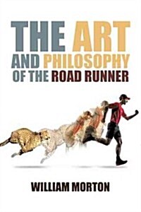 The Art and Philosophy of the Road Runner (Paperback)