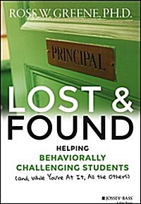 Lost and Found: Helping Behaviorally Challenging Students (And, While Youre at It, All the Others) (Hardcover)