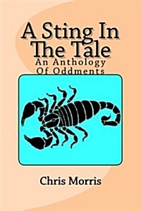 A Sting In The Tale: An Anthology Of Oddments (Paperback)