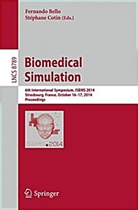 Biomedical Simulation: 6th International Symposium, Isbms 2014, Strasbourg, France, October 16-17, 2014, Proceedings (Paperback, 2014)