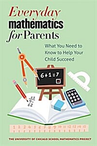 Everyday Mathematics for Parents: What You Need to Know to Help Your Child Succeed (Paperback)