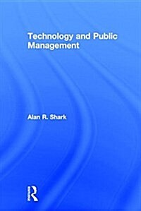 Technology and Public Management (Hardcover)