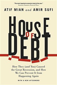 House of Debt: How They (and You) Caused the Great Recession, and How We Can Prevent It from Happening Again (Paperback, Enlarged)