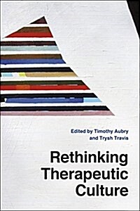 Rethinking Therapeutic Culture (Hardcover)