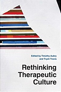Rethinking Therapeutic Culture (Paperback)