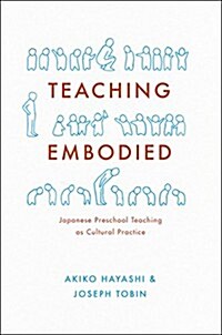 Teaching Embodied: Cultural Practice in Japanese Preschools (Hardcover)