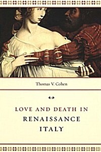 Love and Death in Renaissance Italy (Paperback)