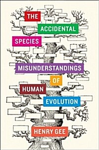 The Accidental Species: Misunderstandings of Human Evolution (Paperback)