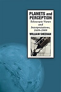 Planets and Perception: Telescopic Views and Interpretations, 1609-1909 (Paperback)