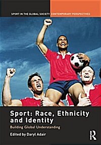 Sport: Race, Ethnicity and Identity : Building Global Understanding (Paperback)